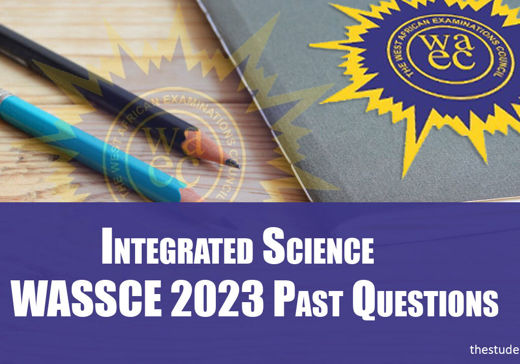 Integrated Science WASSCE 2023 Past Questions