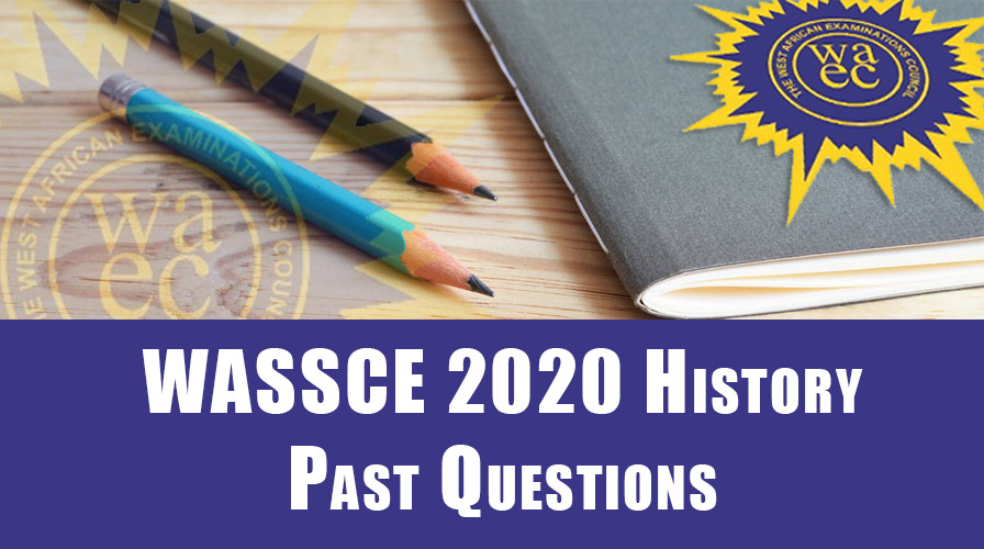 WASSCE 2020 History Past Questions