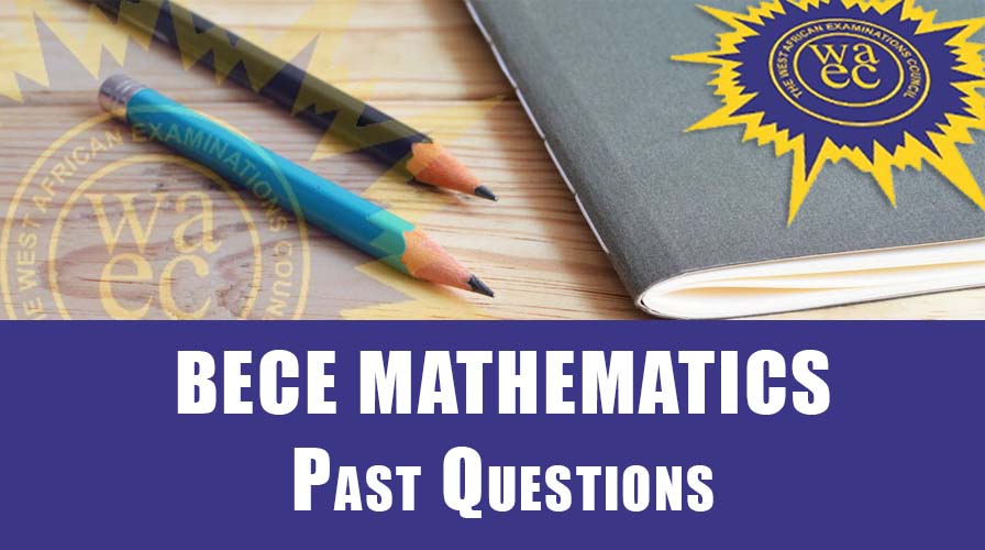 BECE Mathematics Past Questions