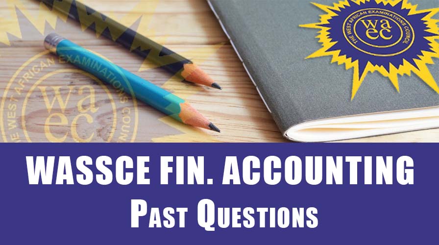 WASSCE Financial Accounting Past Questions