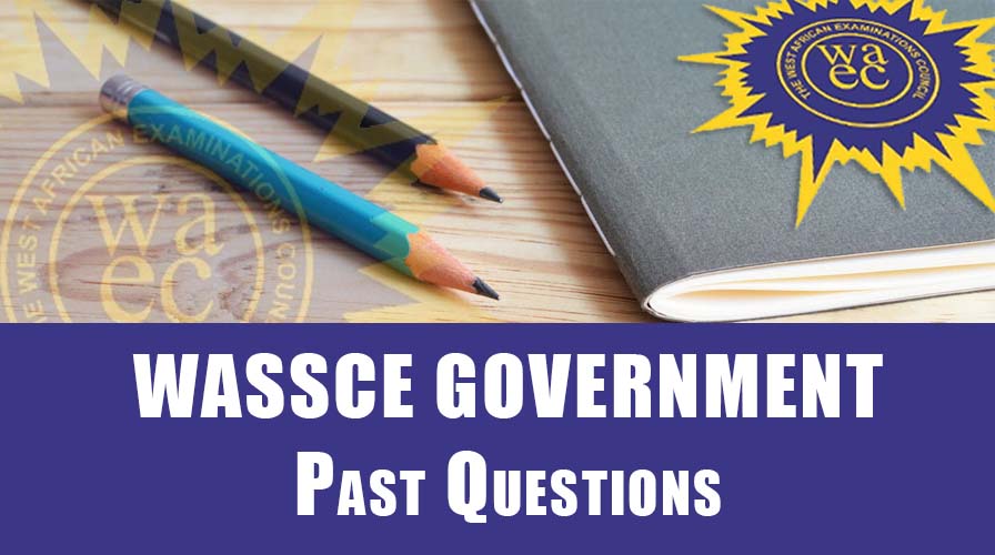 WASSCE Government Past Questions