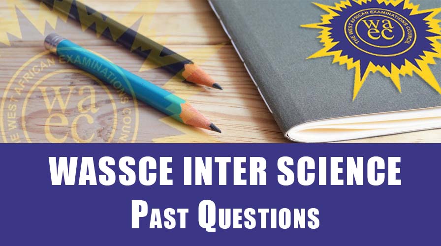 WASSCE Integrated Science Past Questions