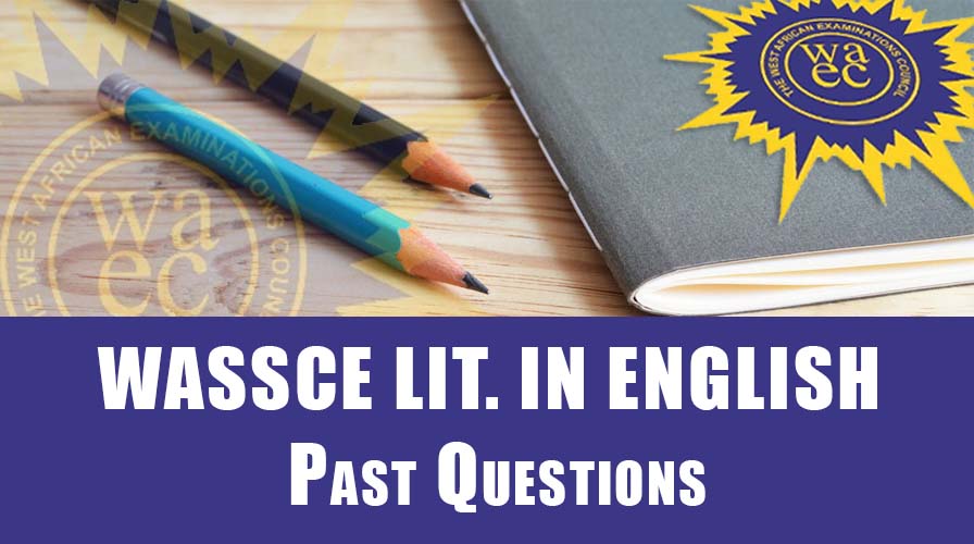 WASSCE Literature In English Past Questions