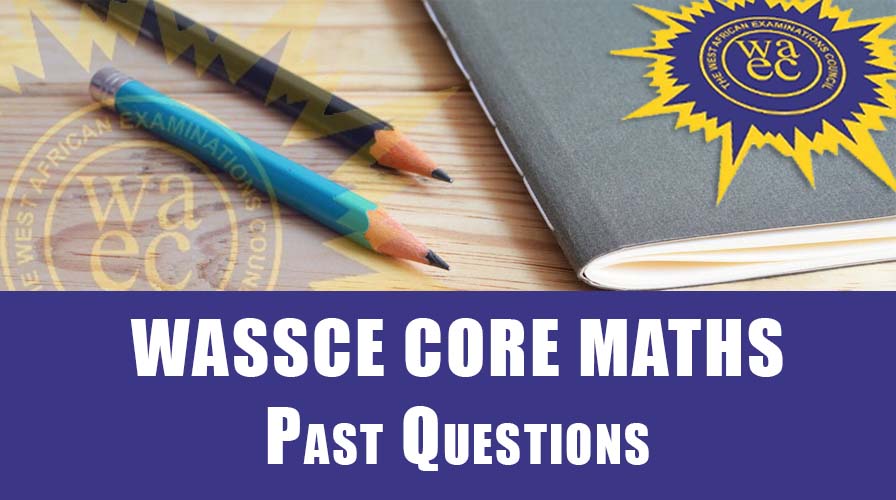 wassce core mathematics past questions