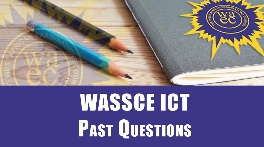 WASSCE ICT Past Questions